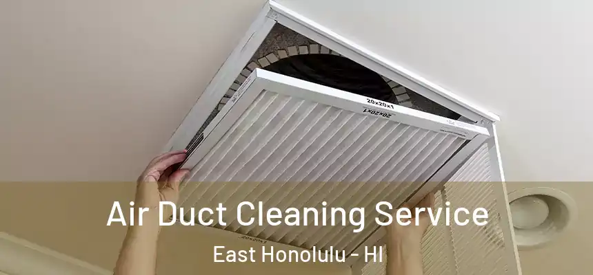 Air Duct Cleaning Service East Honolulu - HI