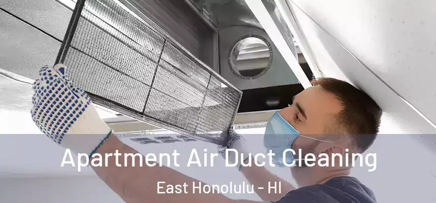  Apartment Air Duct Cleaning East Honolulu - HI