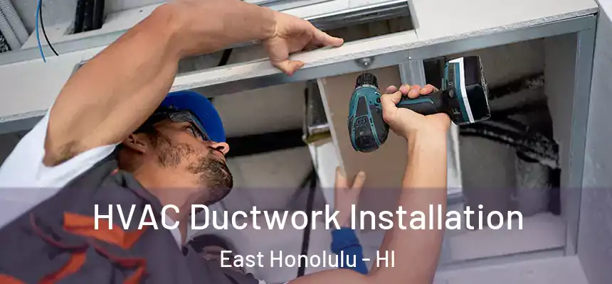 HVAC Ductwork Installation East Honolulu - HI