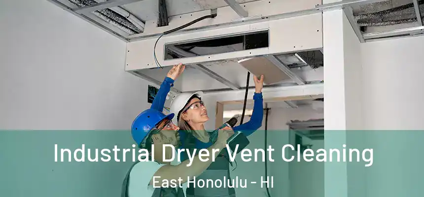 Industrial Dryer Vent Cleaning East Honolulu - HI