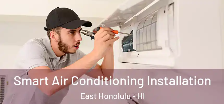  Smart Air Conditioning Installation East Honolulu - HI